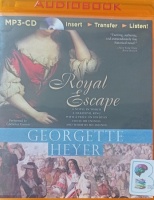 Royal Escape written by Georgette Heyer performed by Cornelius Garrett on MP3 CD (Unabridged)